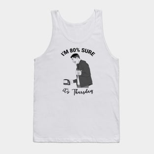 I'm 80% sure it's Thursday - Tim Bradford | The Rookie Tank Top